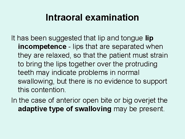 Intraoral examination It has been suggested that lip and tongue lip incompetence - lips