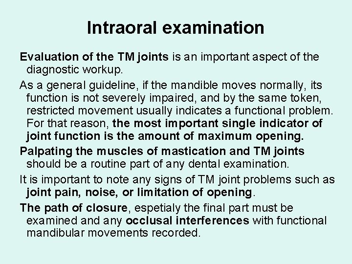 Intraoral examination Evaluation of the TM joints is an important aspect of the diagnostic