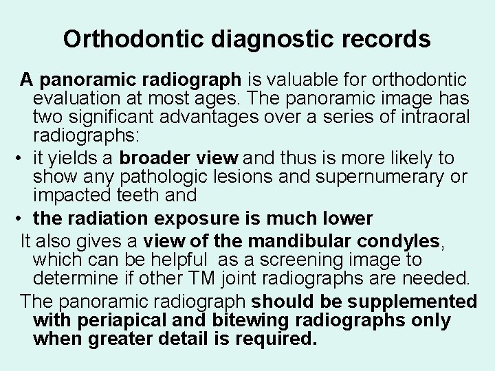 Orthodontic diagnostic records A panoramic radiograph is valuable for orthodontic evaluation at most ages.