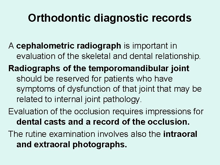 Orthodontic diagnostic records A cephalometric radiograph is important in evaluation of the skeletal and