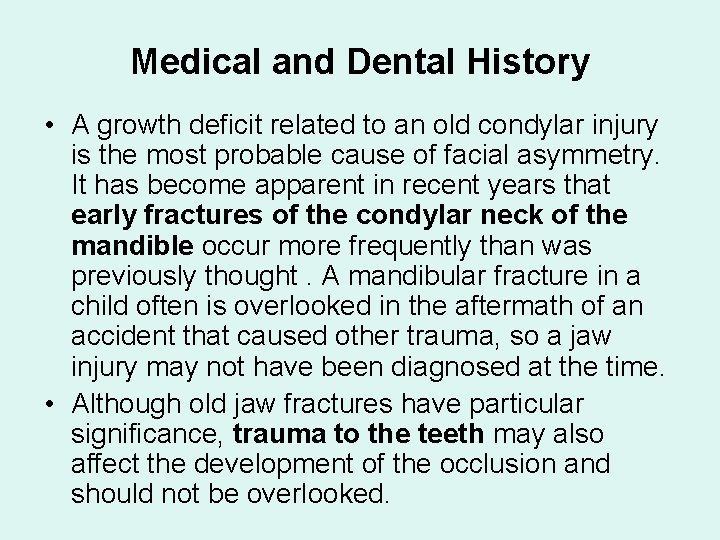 Medical and Dental History • A growth deficit related to an old condylar injury