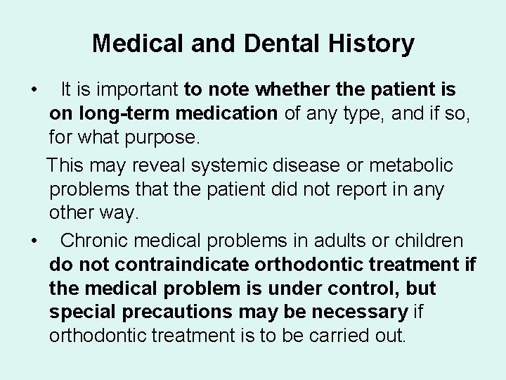 Medical and Dental History • It is important to note whether the patient is