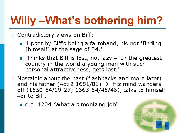 Willy –What’s bothering him? p p Contradictory views on Biff: n Upset by Biff’s Willy –What’s bothering him? p p Contradictory views on Biff: n Upset by Biff’s