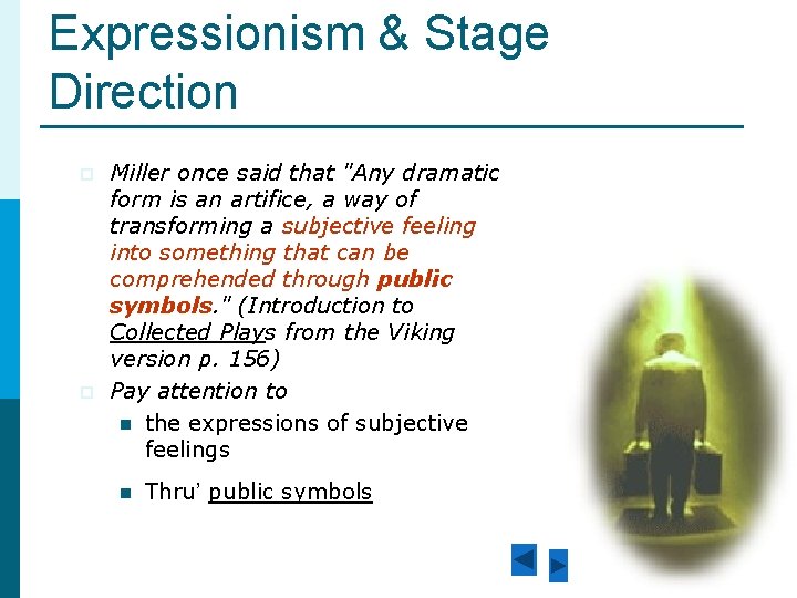 Expressionism & Stage Direction p p Miller once said that "Any dramatic form is Expressionism & Stage Direction p p Miller once said that "Any dramatic form is