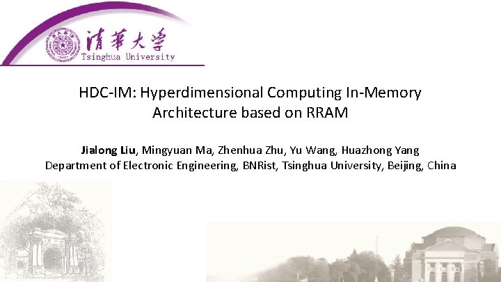 HDC-IM: Hyperdimensional Computing In-Memory Architecture based on RRAM Jialong Liu, Mingyuan Ma, Zhenhua Zhu,