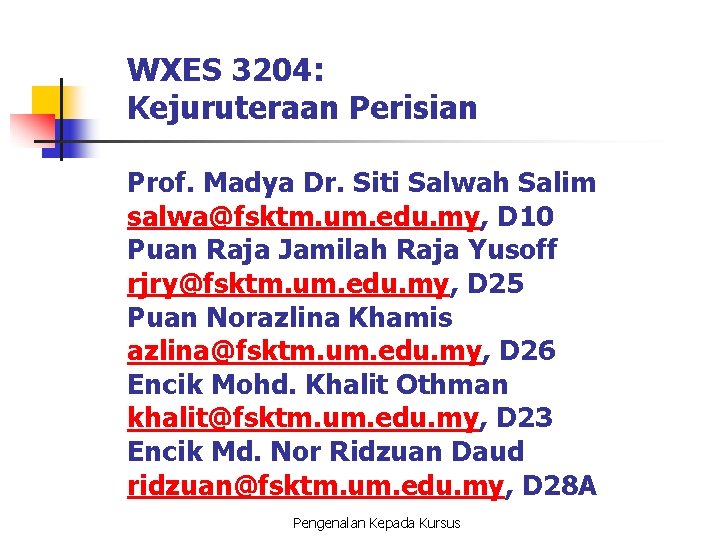 WXES 3204: Kejuruteraan Perisian Prof. Madya Dr. Siti Salwah Salim salwa@fsktm. um. edu. my,