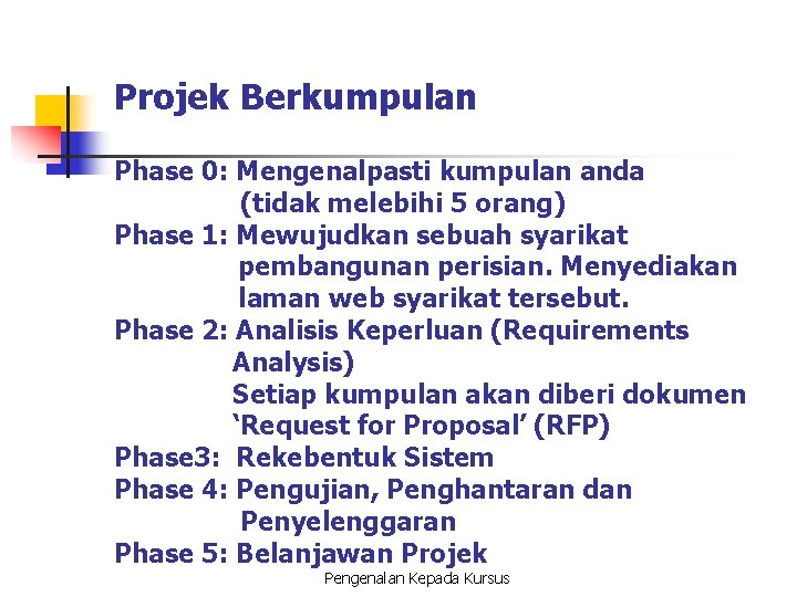 Projek Berkumpulan Phase 0: Mengenalpasti kumpulan anda (tidak melebihi 5 orang) Phase 1: Mewujudkan