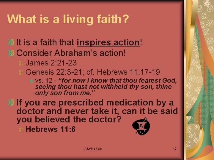 What is a living faith? It is a faith that inspires action! Consider Abraham’s