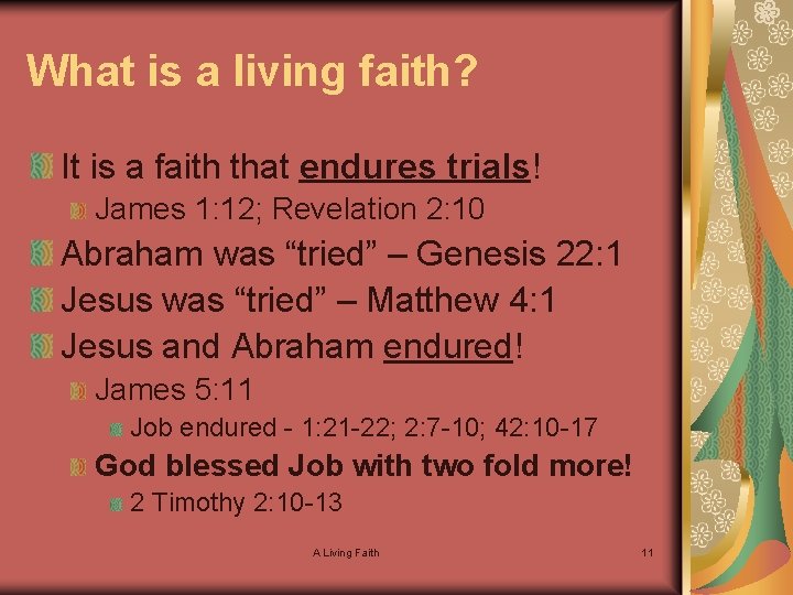 What is a living faith? It is a faith that endures trials! James 1: