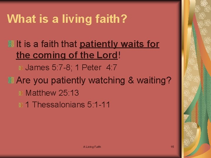 What is a living faith? It is a faith that patiently waits for the