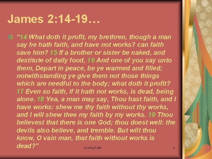 James 2: 14 -19… “ 14 What doth it profit, my brethren, though a