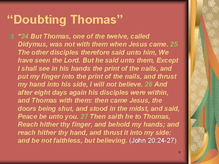 “Doubting Thomas” “ 24 But Thomas, one of the twelve, called Didymus, was not