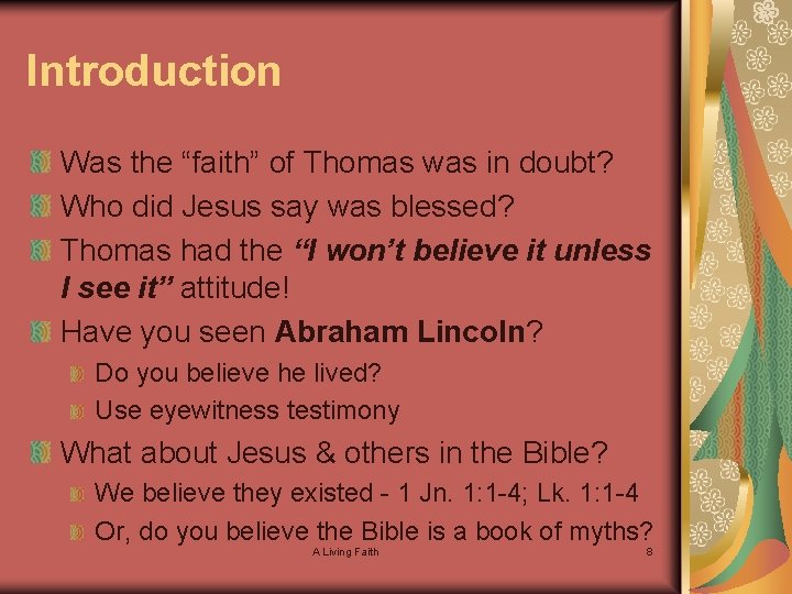 Introduction Was the “faith” of Thomas was in doubt? Who did Jesus say was