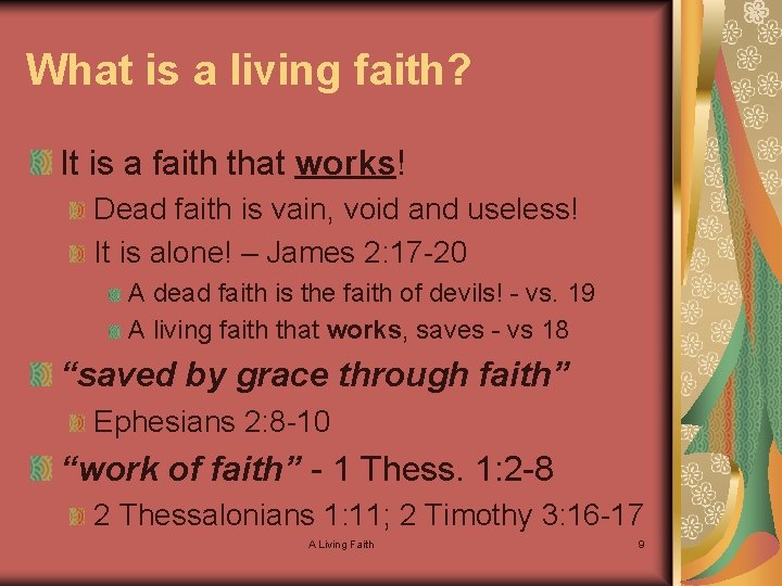 What is a living faith? It is a faith that works! Dead faith is