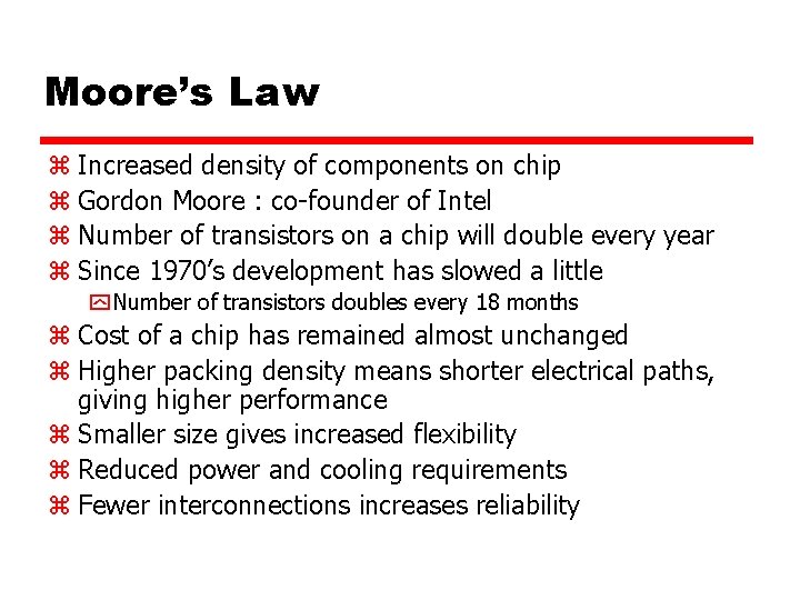 Moore’s Law z Increased density of components on chip z Gordon Moore : co-founder