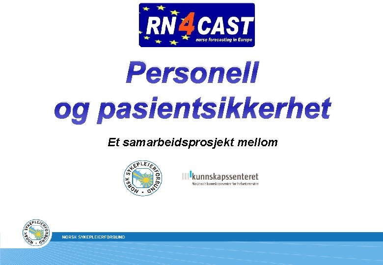 Personell og pasientsikkerhet Et samarbeidsprosjekt mellom 