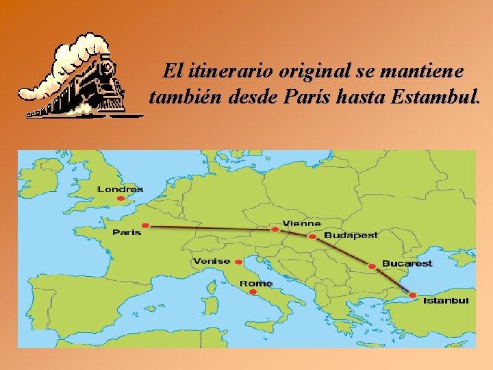 El itinerario original se mantiene también desde París hasta Estambul. 