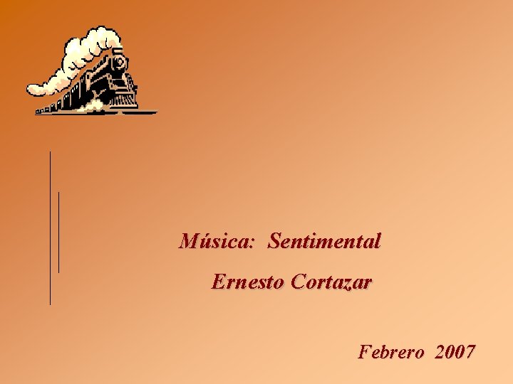 Música: Sentimental Ernesto Cortazar Febrero 2007 