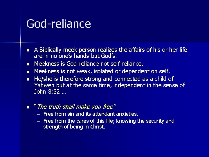 God-reliance n n n A Biblically meek person realizes the affairs of his or