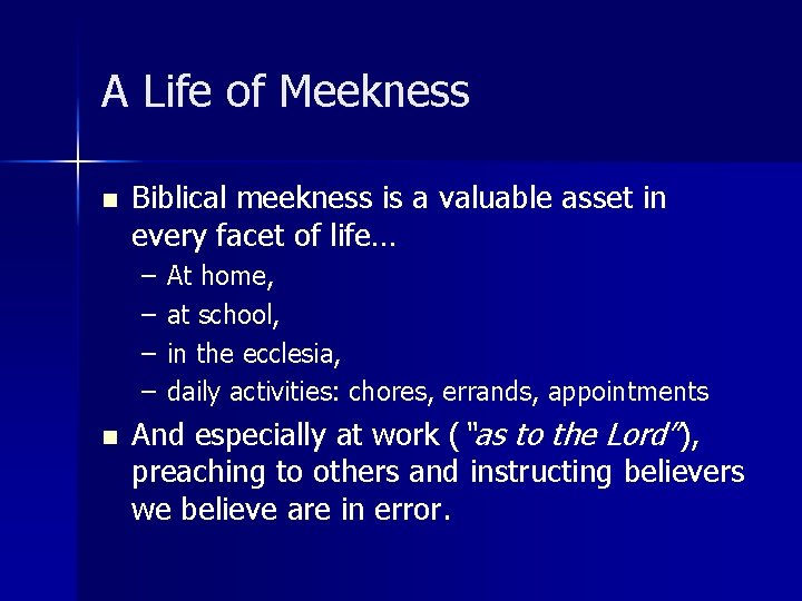 A Life of Meekness n Biblical meekness is a valuable asset in every facet