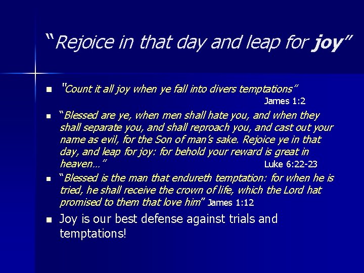 “Rejoice in that day and leap for joy” n “Count it all joy when