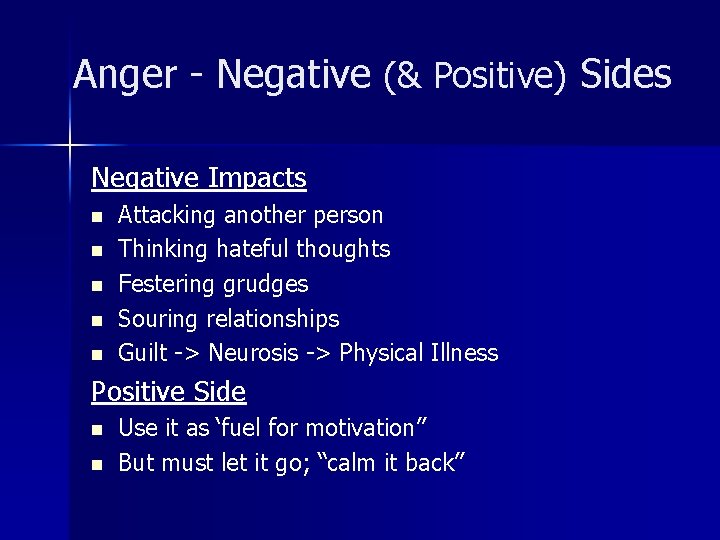 Anger - Negative (& Positive) Sides Negative Impacts n n n Attacking another person