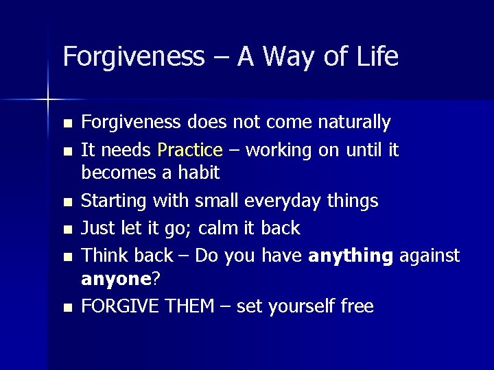 Forgiveness – A Way of Life n n n Forgiveness does not come naturally
