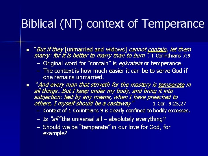 Biblical (NT) context of Temperance n “But if they [unmarried and widows] cannot contain,