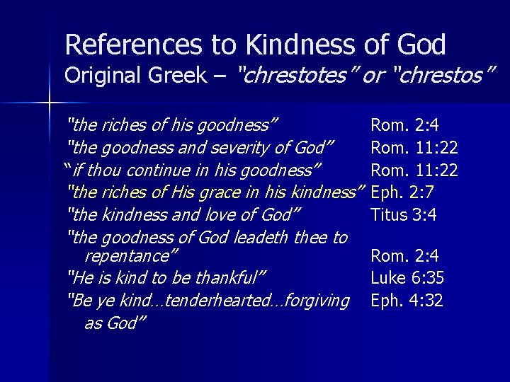 References to Kindness of God Original Greek – “chrestotes” or “chrestos” “the riches of