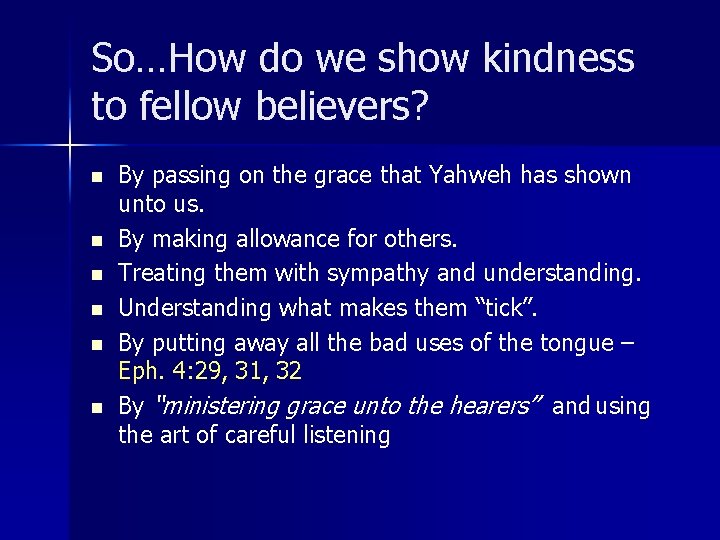 So…How do we show kindness to fellow believers? n n n By passing on