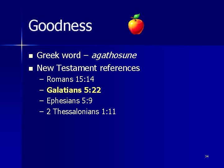 Goodness n n Greek word – agathosune New Testament references – – Romans 15: