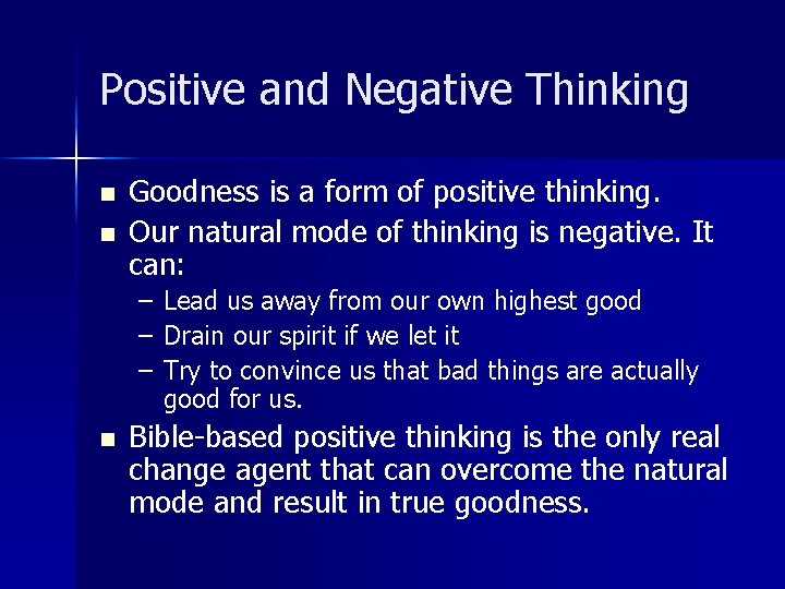 Positive and Negative Thinking n n Goodness is a form of positive thinking. Our