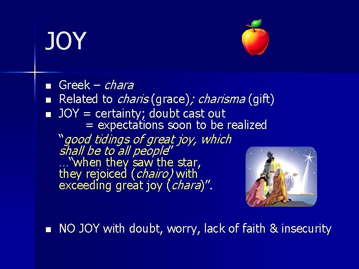 JOY n n Greek – chara Related to charis (grace); charisma (gift) JOY =