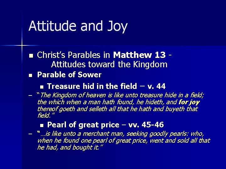 Attitude and Joy n n Christ’s Parables in Matthew 13 Attitudes toward the Kingdom