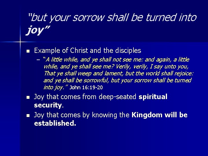 “but your sorrow shall be turned into joy” n Example of Christ and the