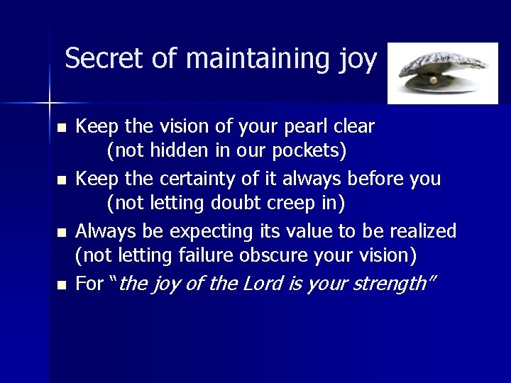 Secret of maintaining joy n n Keep the vision of your pearl clear (not