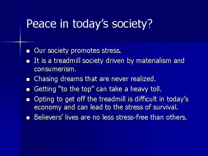 Peace in today’s society? n n n Our society promotes stress. It is a