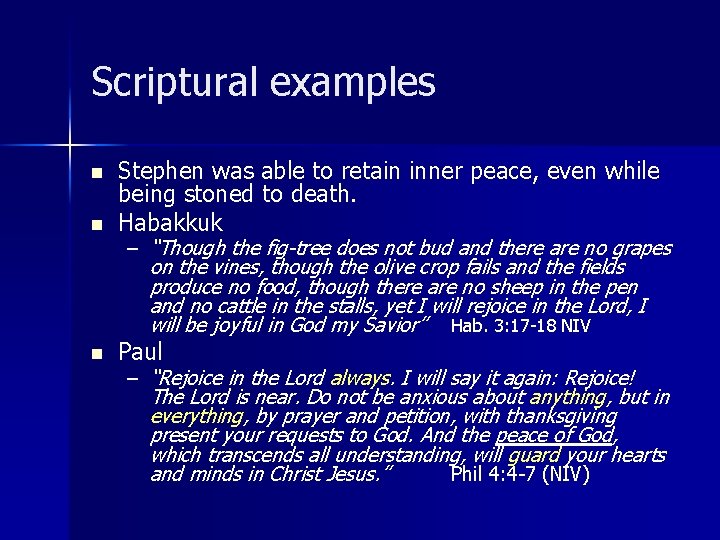 Scriptural examples n Stephen was able to retain inner peace, even while being stoned