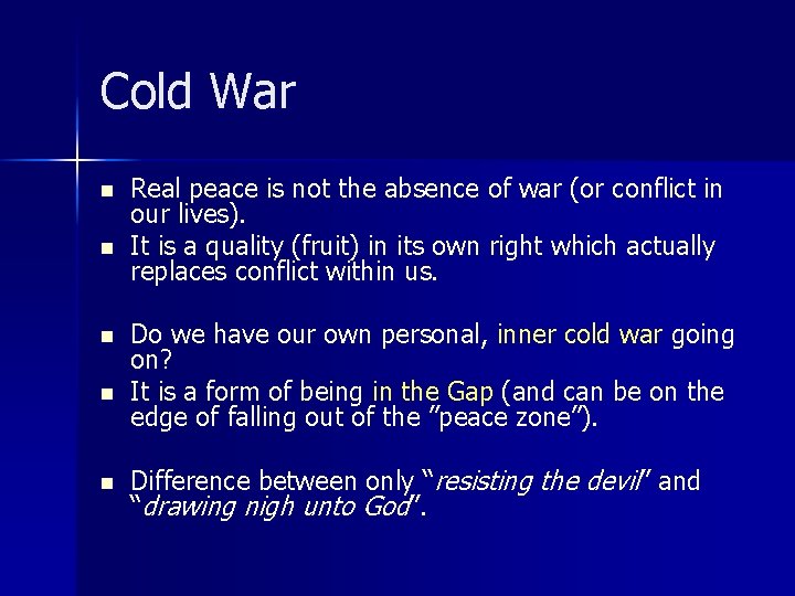 Cold War n n n Real peace is not the absence of war (or