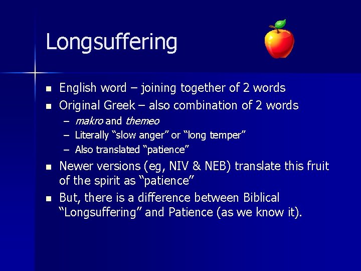 Longsuffering n n English word – joining together of 2 words Original Greek –