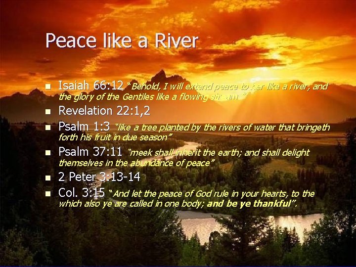 Peace like a River n Isaiah 66: 12 “Behold, I will extend peace to