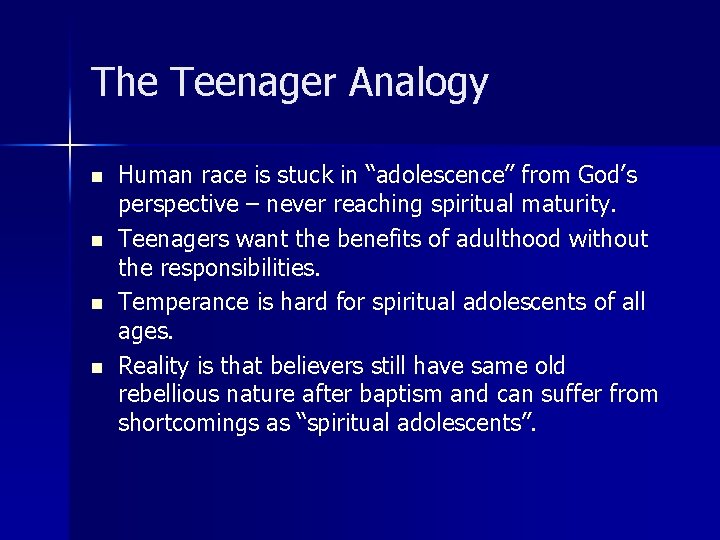 The Teenager Analogy n n Human race is stuck in “adolescence” from God’s perspective