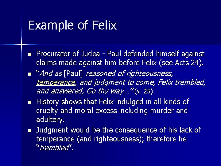 Example of Felix n n Procurator of Judea - Paul defended himself against claims