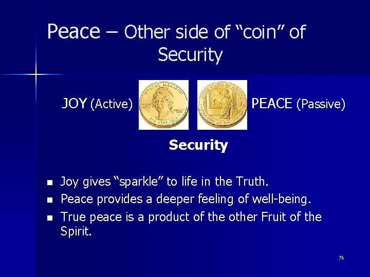 Peace – Other side of “coin” of Security JOY (Active) PEACE (Passive) Security n