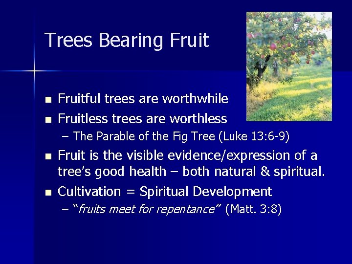 Trees Bearing Fruit n n Fruitful trees are worthwhile Fruitless trees are worthless –