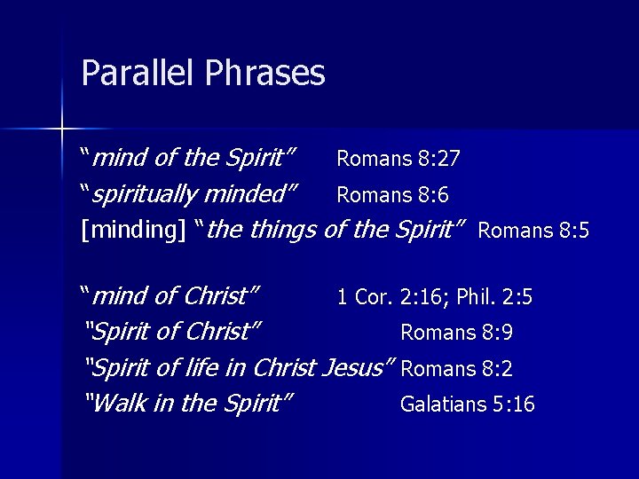 Parallel Phrases “mind of the Spirit” Romans 8: 27 “spiritually minded” Romans 8: 6