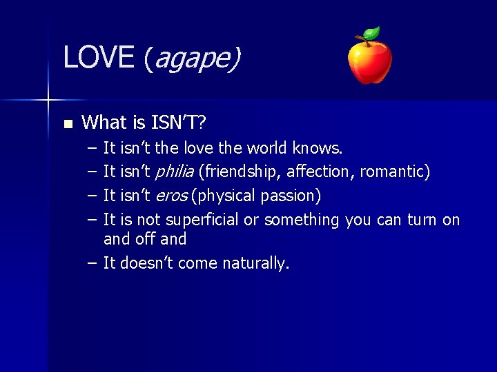 LOVE (agape) n What is ISN’T? – – It isn’t the love the world