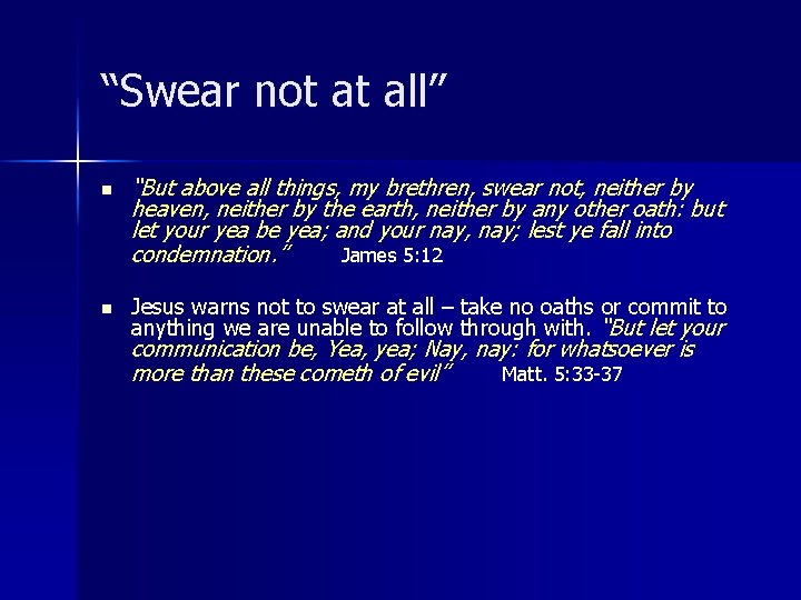 “Swear not at all” n n “But above all things, my brethren, swear not,
