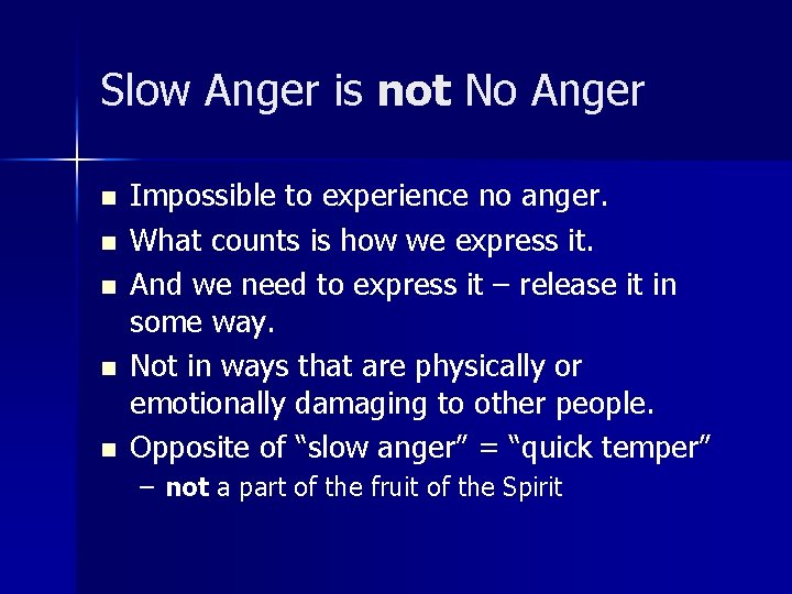 Slow Anger is not No Anger n n n Impossible to experience no anger.