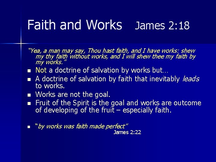 Faith and Works James 2: 18 “Yea, a man may say, Thou hast faith,